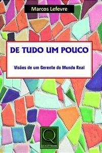 DE TUDO UM POUCO - VISOES DE UM GERENTE DO MUNDO REAL