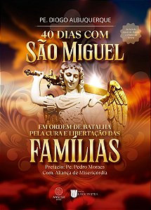 40 Dias Com São Miguel - Em Ordem de Batalha Pela Cura e Libertação Das Famílias