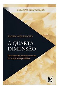 a Quarta Dimensão - Descobrindo Um Novo Mundo De Orações Respondidas