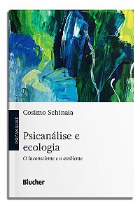 Psicanálise e Ecologia - O Inconsciente e o Ambiente