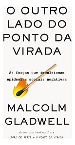 O Outro Lado do Ponto da Virada - As Forças Que Impulsionam Epidemias Sociais Negativas