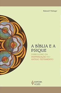 A Bíblia e a Psique - Simbolismo da Individuação no Antigo Testamento
