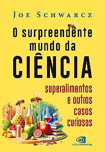 O Surpreendente Mundo da Ciência - Superalimentos e Outros Casos Curiosos