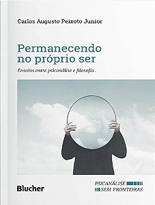 Permanecendo No Próprio Ser - Ensaios Entre Psicanálise e Filosofia