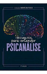 Coleção Mente Em Foco - 100 Minutos Para Entender a Psicanálise