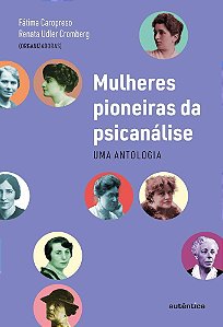 Mulheres Pioneiras Da Psicanálise - Uma Antologia
