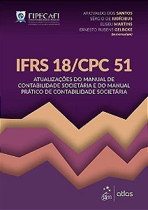 IFRS 18/CPC 51: Atualizações do Manual de Contabilidade Societária e do Manual Prático - Atlas