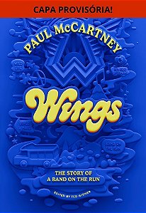 Wings (Em Português) - A História De Uma Band On The Run