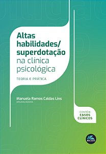 Altas habilidades/superdotação na clínica psicológica: teoria e prática