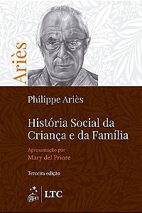 História Social da Criança e da Família - LTC - Livros Técnicos e Científicos Editora Ltda.