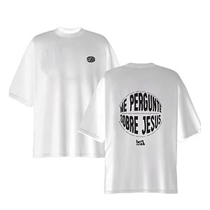 CAMISETA OVERZISED ME PERGUNTE SOBRE JESUS