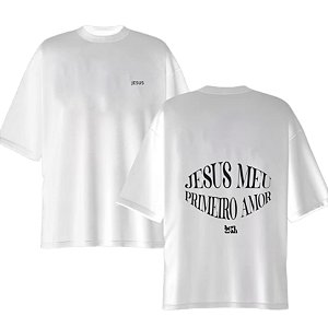 CAMISETA OVERSIZED JESUS MEU PRIMEIRO AMOR