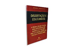 Dissertação e educandos: a produção de textos argumentativos por alunos do terceiro ano do Ensino Médio, em escolas particulares