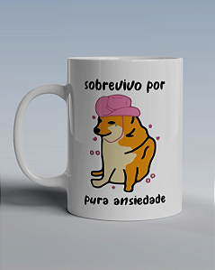 Caneca Estampa Pet "Sobrevivo por pura ansiedade"