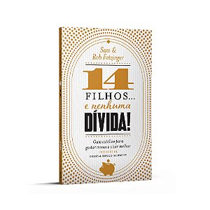 14 Filhos... e nenhuma dívida!