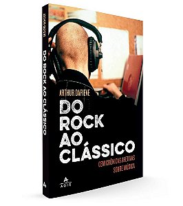 Do rock ao clássico: Cem crônicas afetivas sobre música