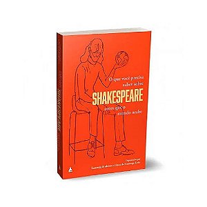 O que você precisa saber sobre Shakespeare antes que o mundo acabe