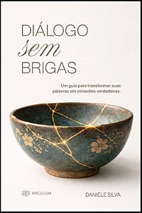 Livro Diálogo sem Brigas, Um guia para transformar suas palavras em conexões verdadeiras.