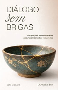 Livro Diálogo sem Brigas, Um guia para transformar suas palavras em conexões verdadeiras.