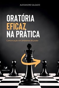 Oratória Eficaz na Prática, comunicação em ambientes de poder