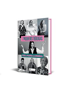 Livro 7 Mulheres Teólogas - Entre a Palavra e a Experiência