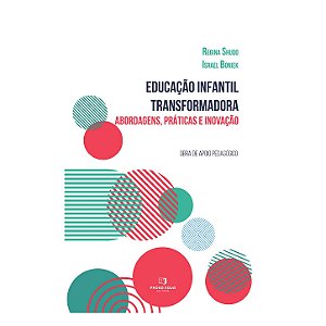Educação Infantil Transformadora: abordagens, prática e inovação