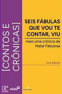 Seis fábulas que vou te contar, viu!? – Mais uma Crônica do Natal Fabulosa