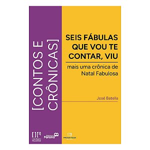 Seis fábulas que vou te contar, viu!? – Mais uma Crônica do Natal Fabulosa