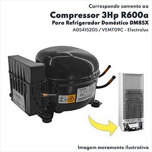 Compressor 3HP 127V 60HZ R600 Para Refrigerador Doméstico DM85X DM86V DM86X Electrolux Original  A05415205 VEMT09C Compatível com Geladeira Inverter