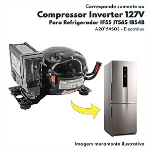 Compressor Inverter 127V 60Hz Embraco Para Refrigerador IF55 IT56S IM8S IB54B IF43S Electrolux Original  A20164503 FMSY9