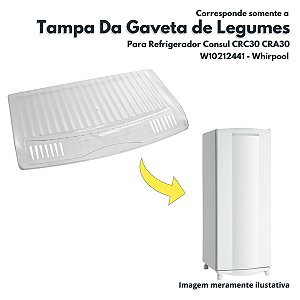 Tampa Da Gaveta De Legumes Para Refrigerador Consul CRC30GB CRC30HB Whirpool - W10212441