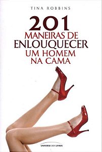 201 MANEIRAS DE ENLOUQUECER UM HOMEM NA CAMA