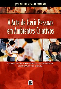 A ARTE DE GERIR PESSOAS EM AMBIENTES CRIATIVOS