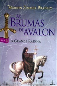 A GRANDE RAINHA - AS BRUMAS DE AVALON