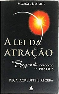 A LEI DÀ ATRAÇÃO. O SEGREDO COLOCADO EM PRÀTICA