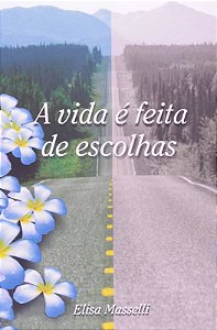 A VIDA DE FEITA DE ESCOLHAS