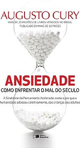 ANSIEDADE - COMO ENFRENTAR O MAL DO SECULO