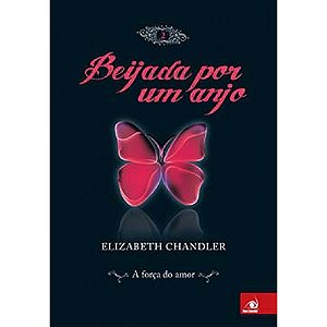 BEIJADA POR UM ANJO - VOLUME 2 - A FORÇA DO AMOR