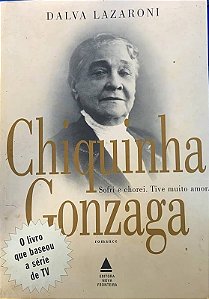 CHIQUINHA GONZAGA - SOFRI DE CHOREI, TIVE MUITO AMOR CAPA COMUM