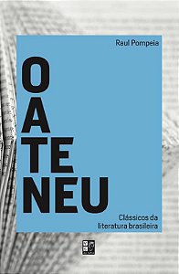 CLÁSSICOS DA LITERATURA BRASILEIRA - O ATENEU