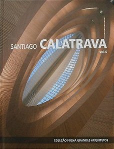COLEÇÃO FOLHA GRANDES ARQUITETOS -  SANTIAGO CALATRAVA VOL.6