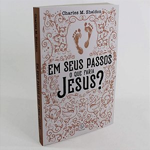 EM SEUS PASSOS O QUE FARIA JESUS?