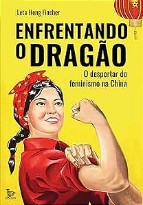 ENFRENTANDO O DRAGAO - O DESPERTAR DO FEMINISMO NA CHINA