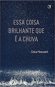 ESSA COISA BRILHANTE QUE É A CHUVA