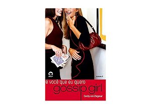 GOSSIP GIRL - É VOCÊ QUE EU QUERO - VOL. 06 - 7ª ED