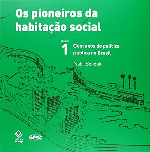 OS PIONEIROS DA HABITAÇÃO SOCIAL VOL.1