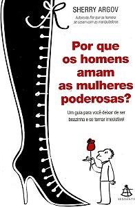 POR QUE OS HOMENS AMAM AS MULHERES PODEROSAS?