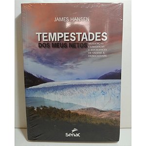 TEMPESTADES DOS MEUS NETOS - MUDANÇAS CLIMÁTICAS É ÀS CHANCES DE SALVAR A HUMANIDADE