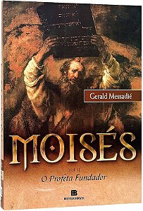 MOISÉS - V. 2 - O PROFETA FUNDADOR