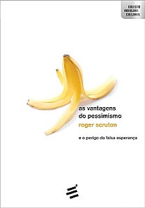 VANTAGENS DO PESSIMISMO, AS
